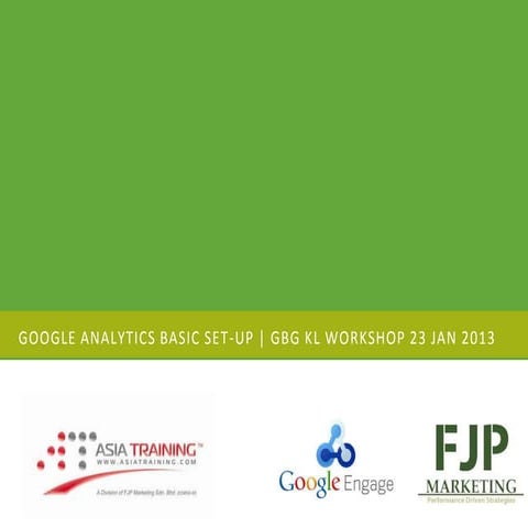 Google analytics basic set up - gbg workshop 23 jan 2013
