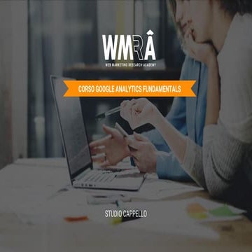 Corso Google Analytics Fundamentals | Studio Cappello | WMR Academy