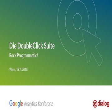 Google Analytics Konferenz 2018_Die DoubleClick Suite: Rock Programmatic_Sieg...
