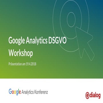 Google Analytics Konferenz 2018_DSGVO Audit von Analytics Daten und Implement...