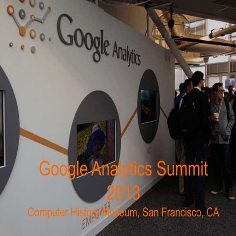 Google analytics summit 2013  in 13 slides