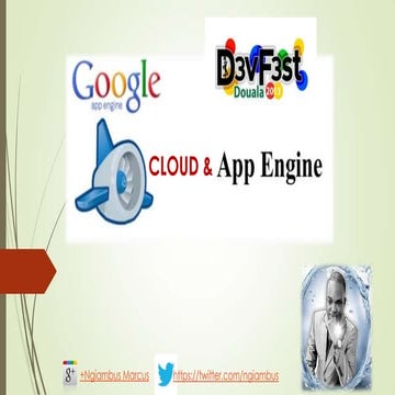 Cloud & Google app engine Presentation  by Ngiambus Marcus