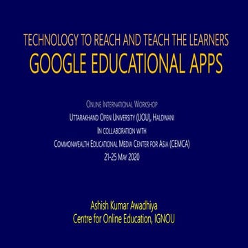 Google apps to reach and teach the learners uou-cemca ppt