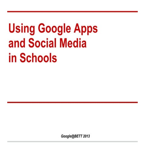 Google bett 2013, how to use google apps and social media in school