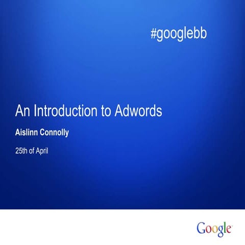 An Introduction to Google Adwords Fundamentals at Google European HQ, Dublin