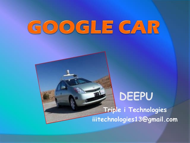 GOOGLES'S CAR  --- Driverless Car