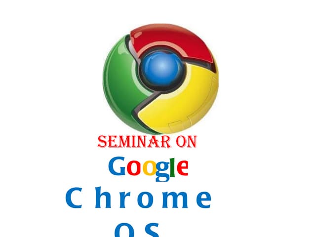 An Introduction to Google Chrome OS..........