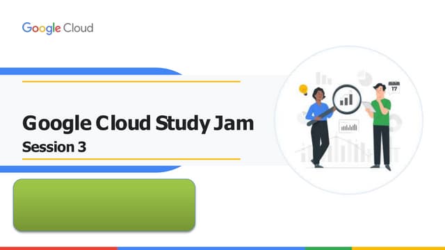 Gdsc Google Cloud Study Jams Session 3 Ppt Gdsc Google Cloud Study Jams Session 3 Ppt