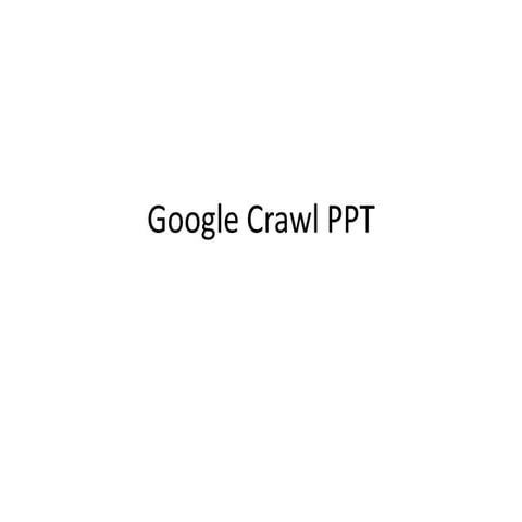 Google crawl ppt | PPTX