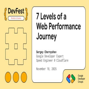 7 Levels of a Web Performance Journey @ Google DevFest Brooklyn 2025