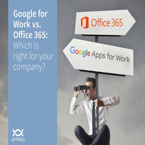 Google for Work vs. Office 365: Which is right for your company?