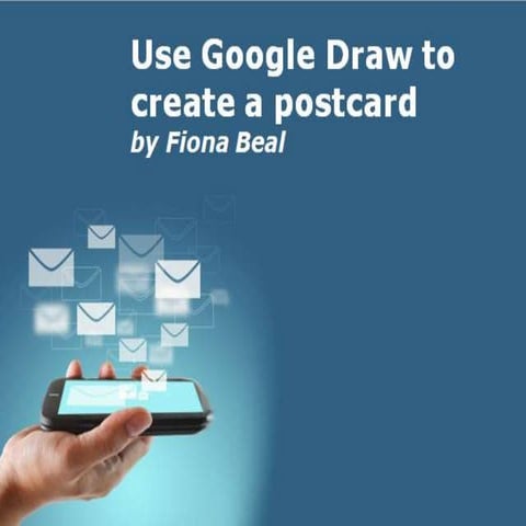 'Use Google Draw to create a postcard' by Fiona Beal