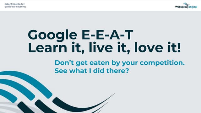 Google E-E-A-T - Learn It, Live It, Love It.pptx