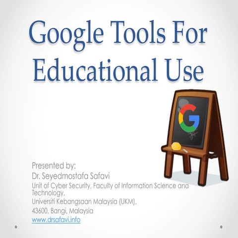 Google for education[presented by Dr Seyedmostafa Safavi]