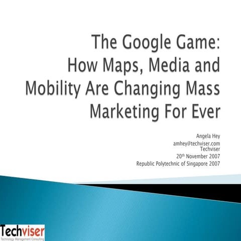 The Google Game:How Maps, Media and Mobility Are Changing Mass Marketing For...