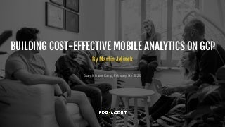 Building cost-effective mobile product & marketing app analytics based on GCP. Case study