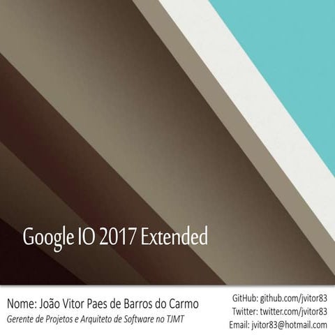 Google IO 2017 Extended - Cuiaba - Progressive Web Apps