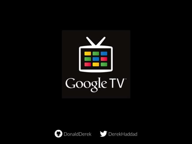 Google IO Extended - Build Your Own Google TV