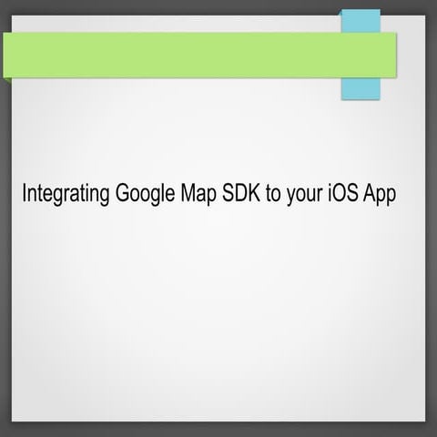 Integrate Google Map SDK in iOS App | PPT