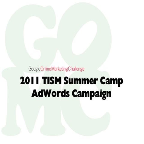 2011 Google Online Marketing Competition - AdWords Campaign for TISM Summer Camp