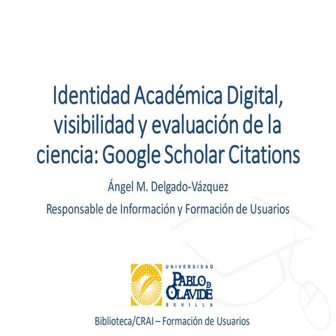 Identidad Académica Digital, visibilidad y evaluación de la ciencia: Google S...