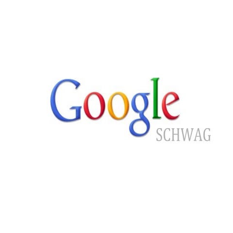 Google Schwag | PPT