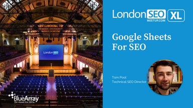 Google Sheets For SEO - Tom Pool - London SEO Meetup XL