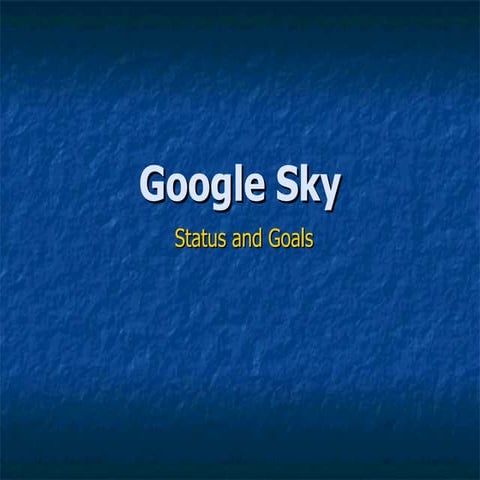 GoogleSky Status at Google