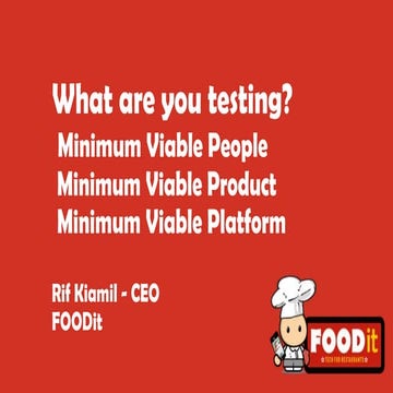What are you testing? Minimum Viable People, Minimum Viable Product or Minimum Viable Platform