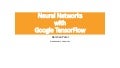 Neural Networks with Google TensorFlow