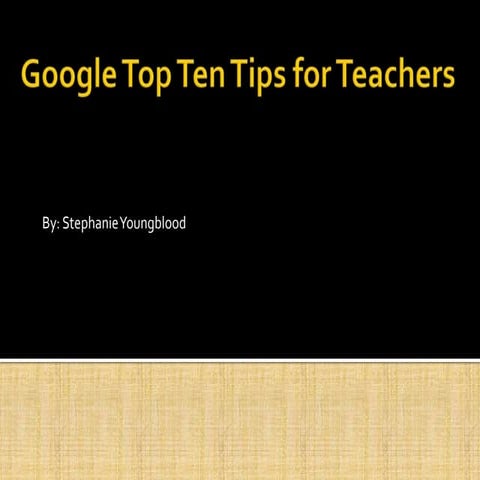 Google Top Ten Tips For Teachers
