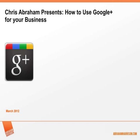 Chris Abraham Presents Google+ Webinar
