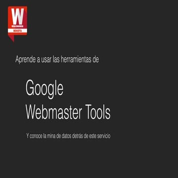 Conoce los componentes y el alcance de Google Webmaster Tools | PDF
