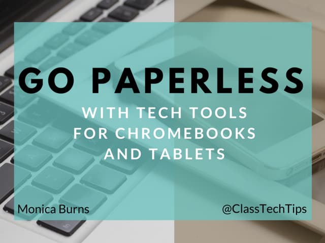 Go Paperless with Tech Tools for Chromebooks and Tablets
