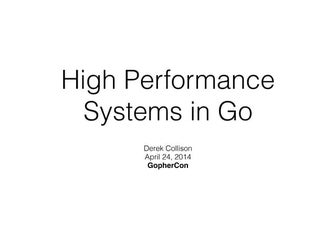 High Performance Systems in Go - GopherCon 2014