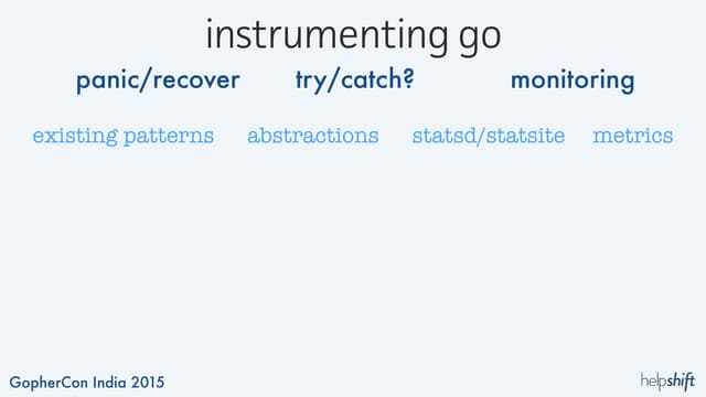 Instrumenting Go (Gopherconindia Lightning talk by Bhasker Kode)