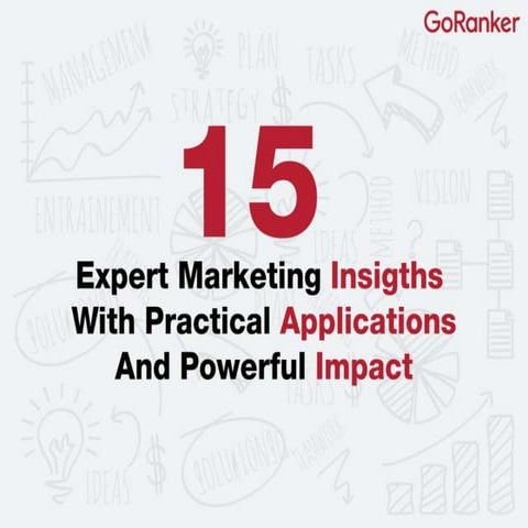 15 Expert Marketing Insights With Practical Applications and Powerful