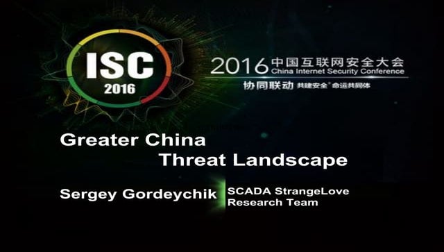 Greater China Cyber Threat Landscape - ISC 2016