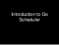 Introduction to Go scheduler