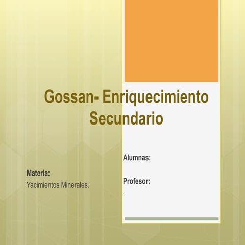 Gossan  enriquecimiento secundario.,