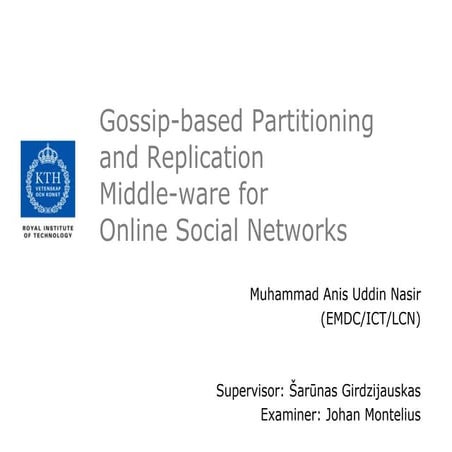 Gossip based partitioning and replication for Online Social Networks