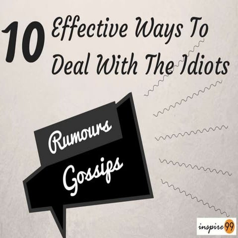 Gossips 10 effective ways to deal with the idiots