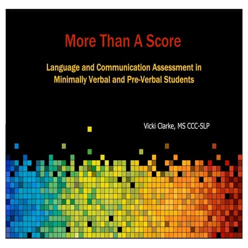 More Than A Score: Communication Assessment in Nonverbal or Minimally Verbal Students