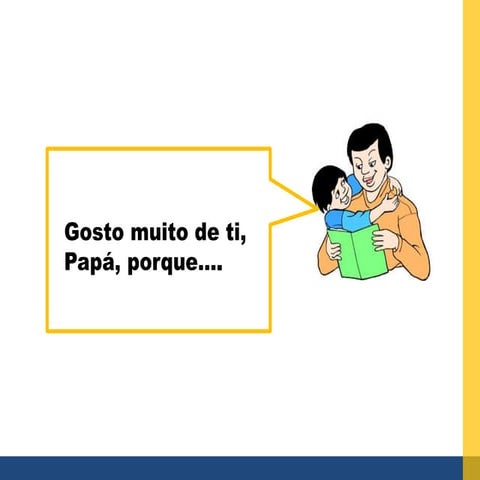 Gosto muito de ti, papá, porque...