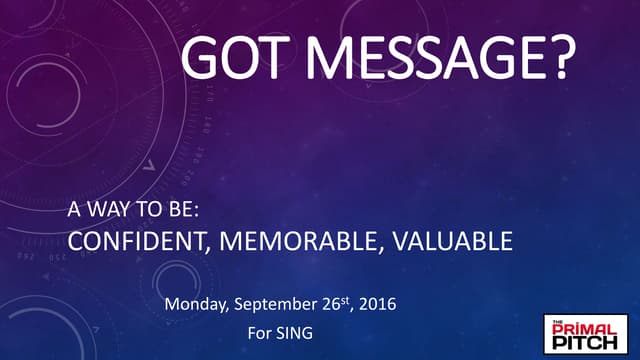 Got message - be more Confident, Memorable, & Valuable