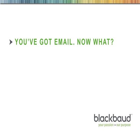 Got Email, Now What