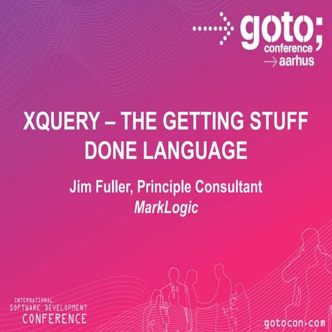 XQuery - The GSD (Getting Stuff Done) language