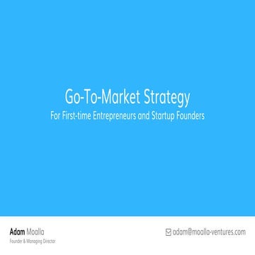 Developing Your Go to Market Strategy - For Startup Founders & Entrepreneurs