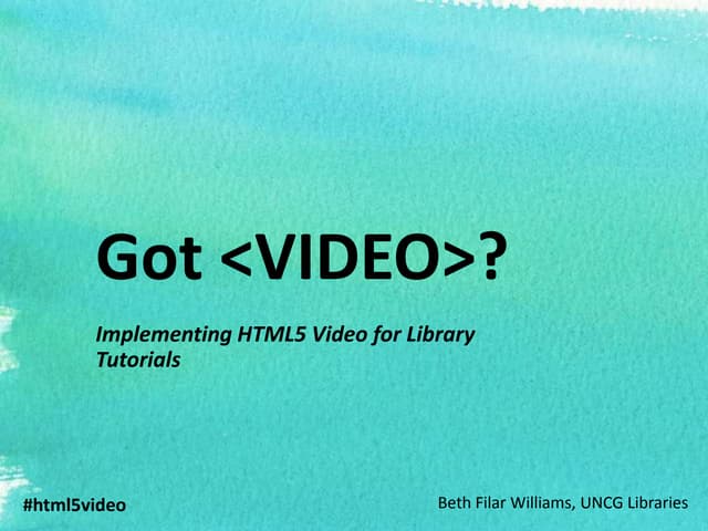 Got &lt;video>?  Implementing HTML5 Video for Library Tutorials