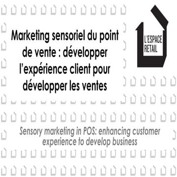 Marketing sensoriel du point de vente : développer l'expérience client pour d...